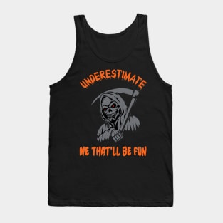 Underestimate Me That'll Be Fun Tank Top